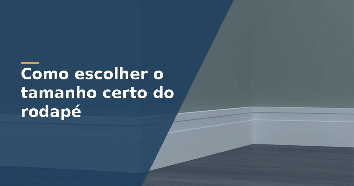 Como escolher o tamanho certo do rodapé para cada ambiente