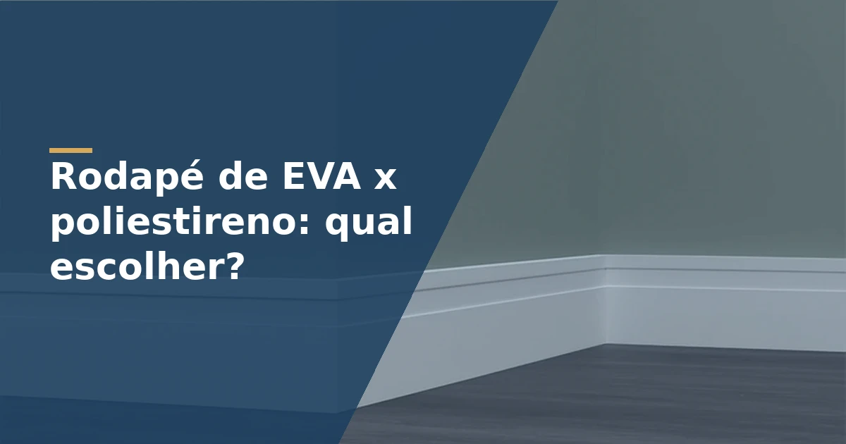 Rodapé de EVA x poliestireno: qual escolher?